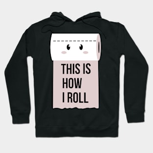 this is how I roll Hoodie